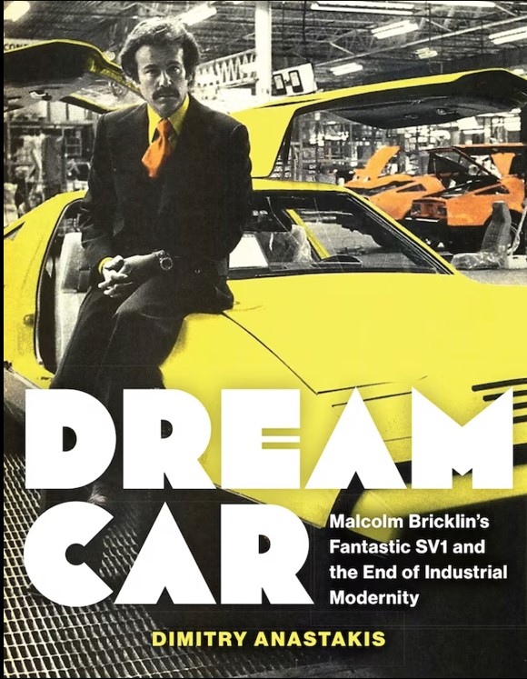 Cover of the book, Dream Car, Malcolm Bricklin’s Fantastic SV1 and the End of Industrial Modernity